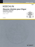 Selected Organ Works by Koechlin Charles - Wolf Kalipp - for Organ