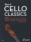 Best of Cello Classics - 15 Famous Concert Pieces by Various for Cello Collection