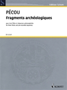 Fragments Archeologiques For Three Flutes And Pre-recorded Sequences Score And Parts by Thierry Pecou for