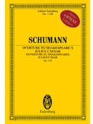 Overture to Shakespeare's Julius Caesar Op. 128 by Schumann Robert for