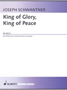 King of Glory King of Peace for SATB Chorus with Percussion anD PIANO by Schwantner Joseph for SATB