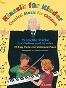 Classical Music for Childrem by Various - Mohrs Peter - for Violin and Piano