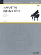 Nobody is Perfect Opus 151 by Kapustin Nikolai for Piano