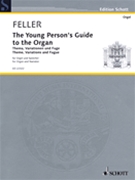 The Young Person's Guide to the Organ by Feller Harald for