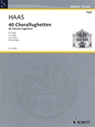 40 Chorale Fughettas by Haas Joseph for Organ