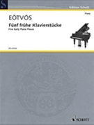 Five Early Piano Pieces by Eotvos Peter for