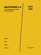 Mutations I-X for String Quartet & Electronics - Score/Parts by Vijay Iyer for