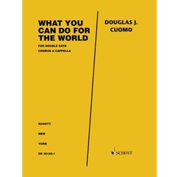 What You Can Do for the World for Double SATB Chorus a Cappella with Piano Reduction