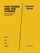 The Tower and the Garden for SATB Chorus and String Quartet - Score and String Parts by Spears Gregory for