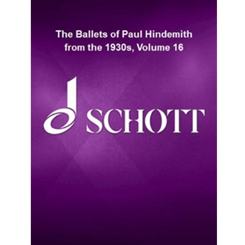 The Ballets of Paul Hindemith from the 1930s, Volume 16 - English