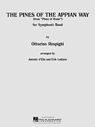 Pines of The Appian Way (Pines of Rome) by Respighi Ottorino - D'elia and Leidzen - for Concert Band