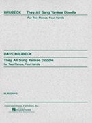 They All Sang Yankee Doodle by Brubeck Dave for 2 Piano 4 Hands