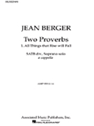 All Things That Rise Will Fall From '2 Proverbs' by Berger Jean for SATB