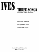 3 Songs by Ives Charles for Medium Voice
