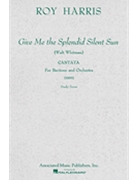 Give Me the Splendid Silent Sun (1959) by Harris Roy for Study Score