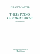 3 Poems Of Robert Frost by Carter Elliott for Vocal and Piano