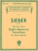 36 Eight-measure Vocalises Mezzo Opus 93 by Sieber for Mez-sop/al