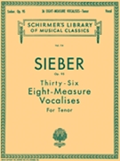 36 Eight-measure Vocalises Tenor Opus 95 by Sieber for Tenor Voc