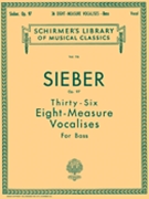 36 Eight-measure Vocalises Bass Opus 97 by Sieber for Bass Vocal