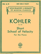 Short School of Velocity Without Octaves Op. 242 by Kohler Louis for