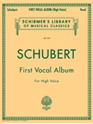 First Vocal Album (82 Songs) by Schubert Franz for High Voice Collection