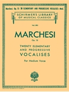 20 Elementary & Progressive Vocalises by Marchesi M - Op 15 Med Voice - for Vocal