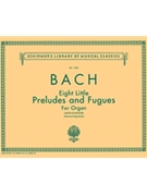 Eight Little Preludes & Fugues by Bach Johann Sebastian - Widor and Schweitzer - for Organ