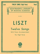 12 Songs by Liszt Franz for High Voice Collection