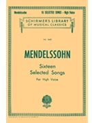16 Selected Songs by Mendelssohn Felix for High Voice Collection