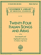 24 Italian Songs & Arias by Various for Medium High Voice