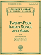 24 Italian Songs & Arias by Various for Medium Low Voice