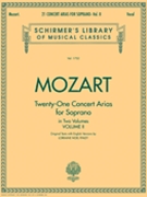 21 Concert Arias For Soprano Volume 2 by Mozart Wolfgang Amadeus for Soprano Vo (Vol 2)