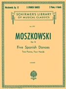 Five Spanish Dances Opus 12 by Moszkowski Moritz - Wolff - for 2 Piano 4 Hands