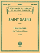Havanaise Opus 83 by Saint-Saens Camille for Violin and Piano