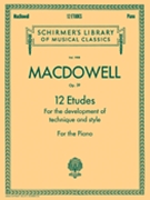 12 Etudes Opus 39 by MacDowell Edward for Piano