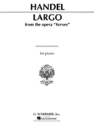 Largo From Xerxes by Handel George Frideric - Deis/Parsons - for Piano