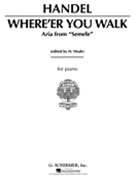 Where E'er You Walk by Handel George Frideric for High Voice