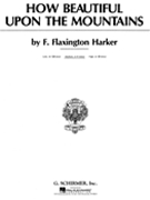 How Beautiful Upon The Mountains by Harker Flaxington for Medium Voice