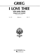 I Love Thee (ich Liebe Dich) by Grieg Edvard for Medium Voice