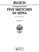 Five Sketches In Sepia by Bloch Ernest for Piano