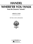 Where E'er You Walk by Handel George Frideric for Low Voice