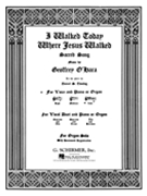 I Walked Today Where Jesus Walked by O'Hara Geoffrey Geoffrey O'Hara for Lo Voc