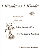 I Wonder As I Wander by Niles John Jacob - Horton Lewis Henry - for Piano Solo