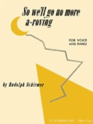 So We Ll Go No More Vo/Pno A Roving by Schirmer Rudolph for
