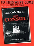 To This We've Come (Magda's Aria) From "The Consul" by Menotti Gian Carlo for Vocal