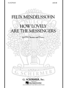 How Lovely Are The Messengers by Mendelssohn Felix for SATB