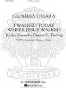 I Walked Today Where Jesus Walked by O'Hara Geoffrey - Kurt Downing - for SATB