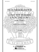 Cast Thy Burdens Upon The Lord by Mendelssohn Felix for SATB