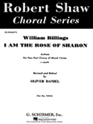 I Am the Rose of Sharon by Billings W - O Daniel - for SATB