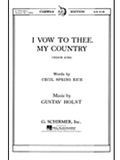 I Vow To Thee My Country by Holst Gustav for Unison